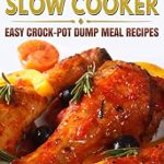 Discover Delicious and Effortless Meals: A Review of Low Carb Slow Cooker: Easy Crock-Pot Dump Meal Recipes