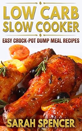 Discover Delicious and Effortless Meals: A Review of Low Carb Slow Cooker: Easy Crock-Pot Dump Meal Recipes
