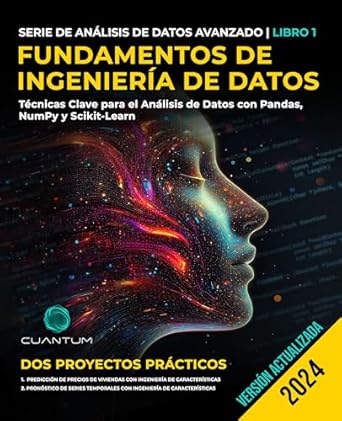 Transform Your Data Skills: A Comprehensive Review of ‘Fundamentos de Ingeniería de Datos: Técnicas Clave para el Análisis de Datos con Pandas, NumPy y Scikit-Learn (Spanish Edition)’