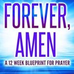 Discover Transformative Insights in My Review of Forever, Amen: Prayer Book (Self Help Christian 4) Discover Transformative Insights in My Review of Forever, Amen: Prayer Book (Self Help Christian 4)