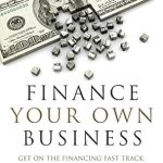 Unlock Financial Success: A Comprehensive Review of ‘Finance Your Own Business: Get on the Financing Fast Track’