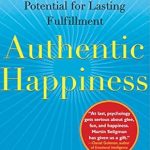 Transform Your Life: A Comprehensive Review of Authentic Happiness: Using the New Positive Psychology to Realize Your Potential for Lasting Fulfillment