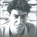 Discover the Inspiring Journey of a Legend: A Review of Joe DiMaggio: The Hero’s Life (Touchstone Book)