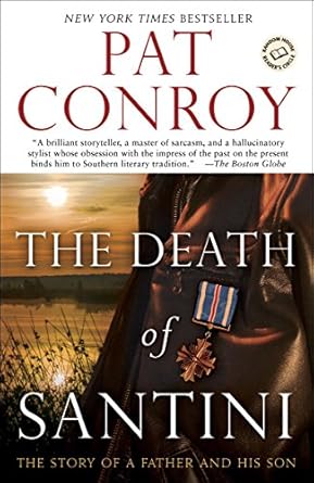 An Unforgettable Journey of Love and Loss: A Review of The Death of Santini: The Story of a Father and His Son