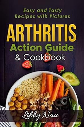 Discover Delicious Relief: A Comprehensive Review of the Arthritis Action Guide & Cookbook: Easy and Tasty Recipes with Pictures