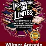 Transform Your Productivity: A Must-Read Review of ‘Inspiración sin límites: Guía para vencer la PROCRASTINACIÓN y convertirse en un profesional más creativo y productivo (Spanish Edition)’ Transform Your Productivity: A Must-Read Review of ‘Inspiración sin límites: Guía para vencer la PROCRASTINACIÓN y convertirse en un profesional más creativo y productivo (Spanish Edition)’