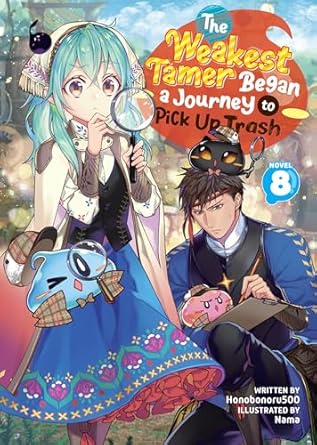 Uncover the Magic of Adventure in ‘The Weakest Tamer Began a Journey to Pick Up Trash (Light Novel) Vol. 8’ – A Captivating Review