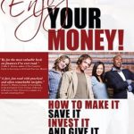 Discover the Secrets to Financial Freedom: A Comprehensive Review of ‘Enjoy Your Money!: How to Make It, Save It, Invest It and Give It’