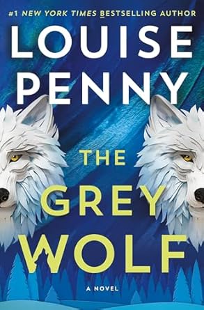 Unforgettable Mystery Awaits: A Review of The Grey Wolf: A Novel (Chief Inspector Gamache Novel Book 19)