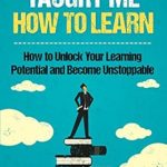 Transform Your Learning Journey: A Comprehensive Review of ‘No One Ever Taught Me How to Learn: How to Unlock Your Learning Potential and Become Unstoppable’ (Master Your Mind, Revolutionize Your Life Series) Transform Your Learning Journey: A Comprehensive Review of ‘No One Ever Taught Me How to Learn: How to Unlock Your Learning Potential and Become Unstoppable’ (Master Your Mind, Revolutionize Your Life Series)