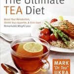 Transform Your Health with This Game-Changing Review: The Ultimate Tea Diet: Boost Your Metabolism, Shrink Your Appetite, & Kick-Start Remarkable Weight Loss Transform Your Health with This Game-Changing Review: The Ultimate Tea Diet: Boost Your Metabolism, Shrink Your Appetite, & Kick-Start Remarkable Weight Loss