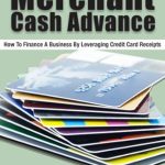 Unlock Fast Funding: A Comprehensive Review of ‘Merchant Cash Advance: Get Fast Cash With A Business Cash Advance (Improve Your Cash Flow With Alternative Business Funding Book 2)’ Unlock Fast Funding: A Comprehensive Review of ‘Merchant Cash Advance: Get Fast Cash With A Business Cash Advance (Improve Your Cash Flow With Alternative Business Funding Book 2)’