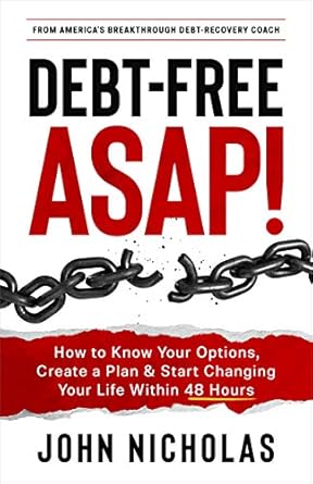 Transform Your Financial Future: A Comprehensive Review of ‘Debt-Free ASAP!: How to Know Your Options, Create a Plan & Start Changing Your Life Within 48 Hours’