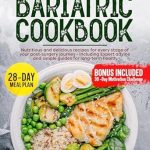 Discover Life-Changing Recipes: Bariatric Cookbook: Nutritious and Delicious Recipes for Every Stage of Your Post-Surgery Journey – Including Expert Advice and Simple Guides for Long-Term Health