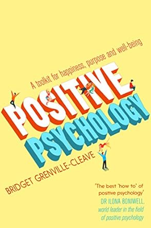 Discover the Secrets to a Fulfilling Life: A Comprehensive Review of ‘Positive Psychology: A Toolkit for Happiness, Purpose and Well-being (Practical Guide Series)’