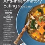 Discover the Benefits of Anti-Inflammatory Eating: A Comprehensive Review of ‘Anti-Inflammatory Eating Made Easy: 75 Recipes with Meal Plans for Beginners (Improve Digestion, Boost Immunity, Relieve Pain)’