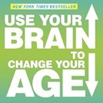 Unlock the Fountain of Youth: A Comprehensive Review of ‘Use Your Brain to Change Your Age: Secrets to Look, Feel, and Think Younger Every Day’ – A Must-Read Longevity Book! Unlock the Fountain of Youth: A Comprehensive Review of ‘Use Your Brain to Change Your Age: Secrets to Look, Feel, and Think Younger Every Day’ – A Must-Read Longevity Book!