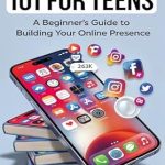 Unlock Your Digital Potential: A Comprehensive Review of ‘Social Media 101 for Teens: A Beginner’s Guide to Building Your Online Presence (Start Your Social Media Journey)’ Unlock Your Digital Potential: A Comprehensive Review of ‘Social Media 101 for Teens: A Beginner’s Guide to Building Your Online Presence (Start Your Social Media Journey)’