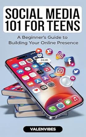 Unlock Your Digital Potential: A Comprehensive Review of ‘Social Media 101 for Teens: A Beginner’s Guide to Building Your Online Presence (Start Your Social Media Journey)’