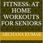 Transform Your Health with Our In-Depth Review of Golden Years Fitness: At Home Workouts For Seniors