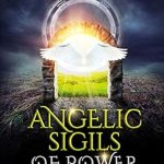 Unlock the Secrets of the Universe: A Transformative Review of Angelic Sigils of Power: Transform Your Life with Instant Access to the Angels of the Tarot and Zodiac (The Gift of Magickal Power Series) Unlock the Secrets of the Universe: A Transformative Review of Angelic Sigils of Power: Transform Your Life with Instant Access to the Angels of the Tarot and Zodiac (The Gift of Magickal Power Series)