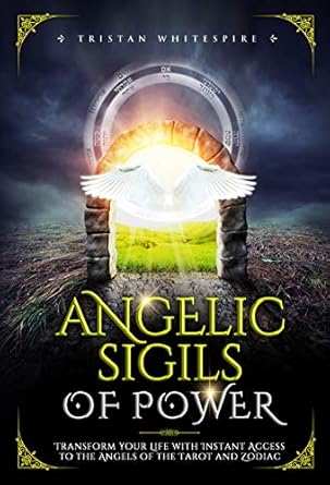Unlock the Secrets of the Universe: A Transformative Review of Angelic Sigils of Power: Transform Your Life with Instant Access to the Angels of the Tarot and Zodiac (The Gift of Magickal Power Series)