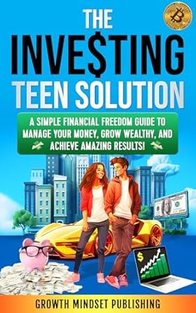 Unlock Your Financial Future: A Comprehensive Review of The Investing Teen Solution: A Simple Financial Freedom Guide to Manage Your Money, Grow Wealthy, and Achieve Amazing Results!