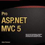 An In-Depth Review of Pro ASP.NET MVC 5 (Expert’s Voice in ASP.Net): Mastering Web Development with Best Practices