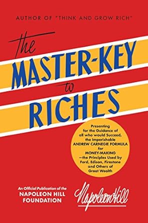 Unlock Your Financial Potential: A Comprehensive Review of The Master-Key to Riches: Money-making Principles of the Wealthy (An Official Publication of The Napoleon Hill Foundation®)