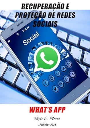 Discover Essential Strategies in Our Review of ‘Recuperação e Proteção de Redes Sociais – What’s App (Portuguese Edition)’ – Your Guide to Safeguarding Social Media