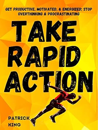 Unlock Your Potential: A Comprehensive Review of ‘Take Rapid Action: Get Productive, Motivated, & Energized; Stop Overthinking & Procrastinating’ (Clear Thinking and Fast Action Book 7)