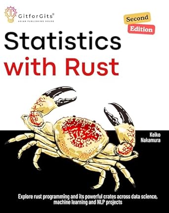 Unlock the Power of Data Science: A Comprehensive Review of ‘Statistics with Rust, Second Edition’ – Explore Rust Programming and Its Powerful Crates Across Data Science, Machine Learning, and NLP Projects