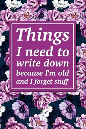 Discover the Hilarious Charm of Stocking Stuffers: Things I Need To Write Down Because I’m Old And I Forget Stuff – A Must-Read Funny Notebook for Adults!