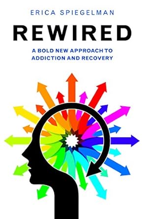 Discover the Transformative Insights in ‘Rewired: A Bold New Approach To Addiction and Recovery’ – A Must-Read Review