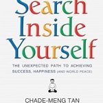 Unlock Your Potential: A Transformative Review of ‘Search Inside Yourself: The Unexpected Path to Achieving Success, Happiness (and World Peace)’ Unlock Your Potential: A Transformative Review of ‘Search Inside Yourself: The Unexpected Path to Achieving Success, Happiness (and World Peace)’
