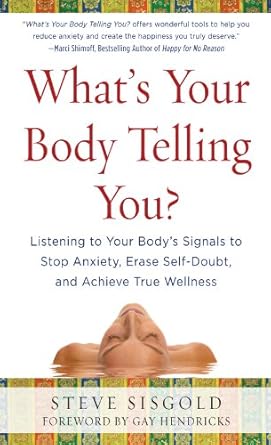 Discover the Secrets to Wellness: A Comprehensive Review of ‘What’s Your Body Telling You?: Listening To Your Body’s Signals to Stop Anxiety, Erase Self-Doubt and Achieve True Wellness’