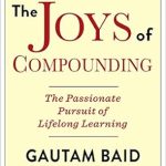 Unlocking Financial Wisdom: A Comprehensive Review of The Joys of Compounding: The Passionate Pursuit of Lifelong Learning, Revised and Updated (Heilbrunn Center for Graham & Dodd Investing Series) Unlocking Financial Wisdom: A Comprehensive Review of The Joys of Compounding: The Passionate Pursuit of Lifelong Learning, Revised and Updated (Heilbrunn Center for Graham & Dodd Investing Series)