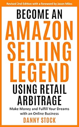 Unlock Your E-Commerce Success: A Comprehensive Review of ‘Become an Amazon Selling Legend Using Retail Arbitrage: Make Money and Fulfill Your Dreams with an Online Business from Amazon’