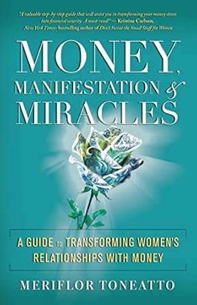 Discover the Secrets to Wealth: A Compelling Review of Money, Manifestation & Miracles: A Guide to Transforming Women’s Relationships with Money