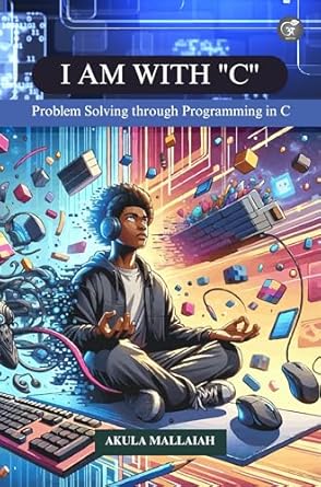 Unlock Your Programming Potential: A Comprehensive Review of ‘I Am With “C”: Problem Solving through Programming in C’ [Print Replica] – Essential for Aspiring Coders!