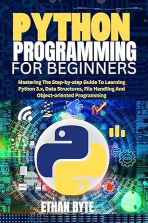 Unlock Your Coding Potential: A Comprehensive Review of ‘Python Programming For Beginners: Mastering The Step-by-step Guide To Learning Python 3.x, Data Structures, File Handling And Object-oriented Programming (MASTERY TECH COMPENDIUM)’