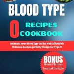 Unlock Your Health with Delicious Meals: A Review of BLOOD TYPE O RECIPES COOKBOOK – Maintain Your Blood Type O Diet with Affordable Delicious Recipes Perfectly Designed for Type O