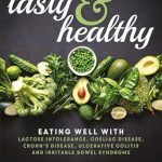 Discover Delicious Solutions: A Comprehensive Review of ‘Tasty & Healthy: Eating Well with Lactose Intolerance, Coeliac Disease, Crohn’s Disease, Ulcerative Colitis, and Irritable Bowel Syndrome’