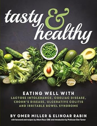 Discover Delicious Solutions: A Comprehensive Review of ‘Tasty & Healthy: Eating Well with Lactose Intolerance, Coeliac Disease, Crohn’s Disease, Ulcerative Colitis, and Irritable Bowel Syndrome’
