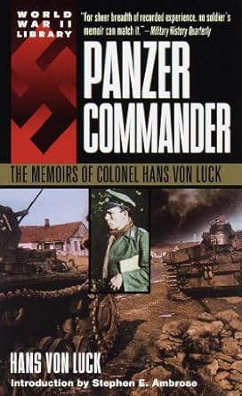 An Unforgettable Insight into WWII Leadership: Panzer Commander: The Memoirs of Colonel Hans von Luck (World War II Library)
