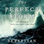 An Unforgettable Tale of Survival: The Perfect Storm: A True Story of Men Against the Sea – Media Tie-in Edition Review