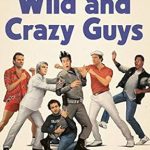 An Unforgettable Journey Through Comedy: Wild and Crazy Guys: How the Comedy Mavericks of the ’80s Changed Hollywood Forever