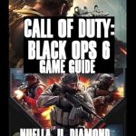 Unleash Your Gaming Potential: A Comprehensive Review of CALL OF DUTY: BLACK OPS 6 GAME GUIDE – Master Every Mission, Dominate Multiplayer, And Survive The Zombies Mode With Pro Tips, Strategies, And Secrets Unleash Your Gaming Potential: A Comprehensive Review of CALL OF DUTY: BLACK OPS 6 GAME GUIDE – Master Every Mission, Dominate Multiplayer, And Survive The Zombies Mode With Pro Tips, Strategies, And Secrets
