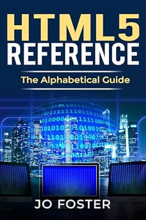 Discover Essential Insights: HTML5 Reference: An Alphabetical Guide – Your Ultimate Resource for Mastering HTML5