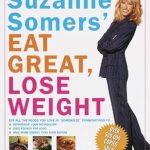 Transform Your Health: A Comprehensive Review of Suzanne Somers’ Eat Great, Lose Weight: Eat All the Foods You Love in ‘Somersize’ Combinations to Reprogram Your Metabolism, Shed Pounds for Good, and Have More Energy Than Ever Before